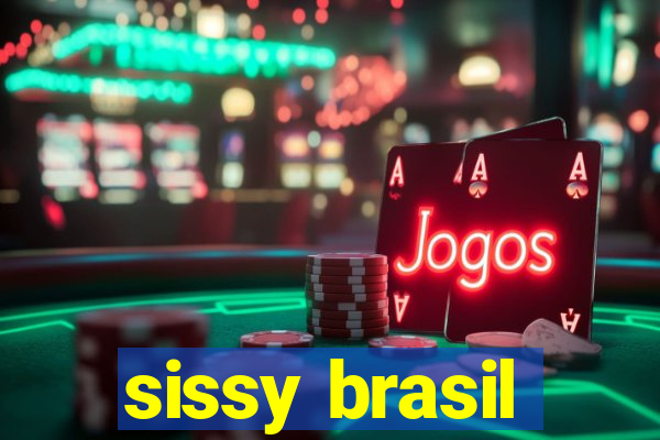 sissy brasil